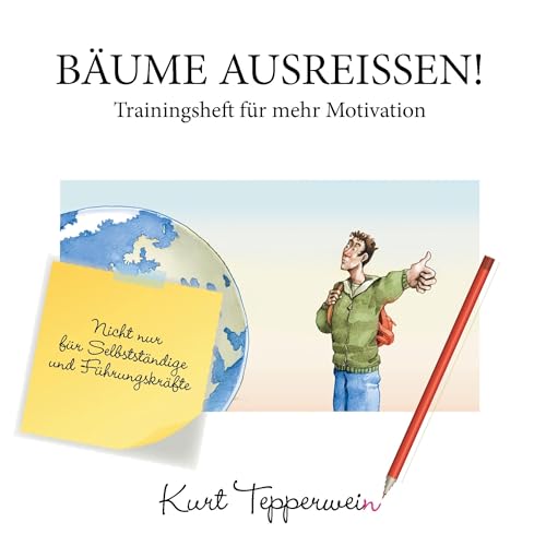 Bäume ausreißen! - Trainingsheft für mehr Motivation: Nicht nur für Selbstständige und Führungskräfte (Tepperwein Trainingsheft) von Books on Demand GmbH