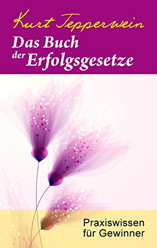 Das Buch der Erfolgsgesetze: Praxiswissen für Gewinner