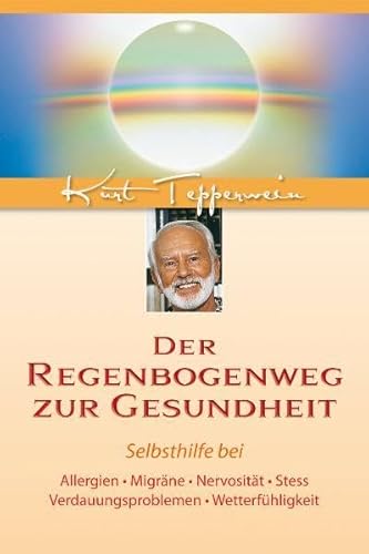 Der Regenbogenweg zur Gesundheit: Selbsthilfe bei Allergien, Migräne, Nervosität, Stress, Verdauungsproblemen, Wetterfühligkeit Der Regenbogenweg zur Gesundheit: Selbsthilfe bei Allergien, Migräne, Nervosität, Stress, Verdauungsproblemen, Wetterfühligkeit von Hans-Nietsch-Verlag