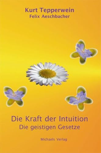 Die Kraft der Intuition: Die geistigen Gesetze