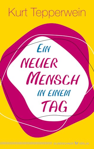 Ein neuer Mensch in einem Tag von Silberschnur Verlag Die G