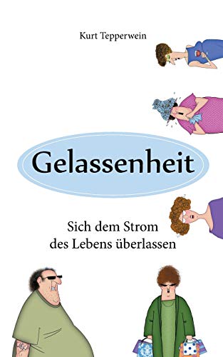 Gelassenheit: Sich dem Strom des Lebens überlassen Gelassenheit: Sich dem Strom des Lebens überlassen