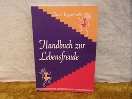 Handbuch zur Lebensfreude Handbuch zur Lebensfreude von Silberschnur