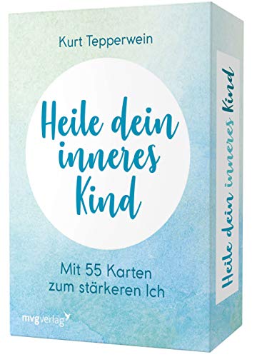 Heile dein inneres Kind: Mit 55 Karten zum stärkeren Ich. Erfolgreich Stress und Ängste loslassen. Bestsellerautor Kurt Tepperwein erklärt, wie wir unsere Probleme erfolgreich lösen von mvg Verlag