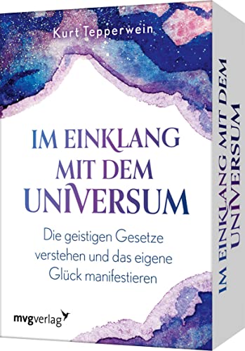 Im Einklang mit dem Universum: Die geistigen Gesetze verstehen und das eigene Glück manifestieren. Erfolgscoach Kurt Tepperwein erklärt alles über das Gesetz der Anziehung