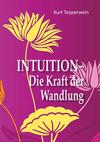 Intuition - Die Kraft der Wandlung von Books on Demand