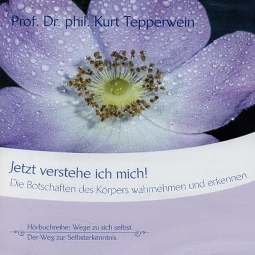Jetzt verstehe ich mich: Die Botschaften des Körpers wahrnehmen und erkennen Jetzt verstehe ich mich: Die Botschaften des Körpers wahrnehmen und erkennen
