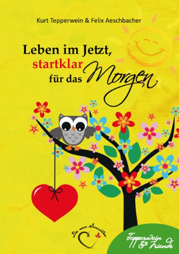 Leben im Jetzt, startklar für das Morgen Leben im Jetzt, startklar für das Morgen