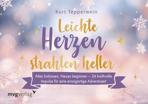 Leichte Herzen strahlen heller: Altes loslassen, Neues beginnen – 24 kraftvolle Impulse für eine einzigartige Adventszeit | Tolle Türchen zum Aufschneiden für Fans von Kurt Tepperwein Leichte Herzen strahlen heller: Altes loslassen, Neues beginnen – 24 kraftvolle Impulse für eine einzigartige Adventszeit | Tolle Türchen zum Aufschneiden für Fans von Kurt Tepperwein