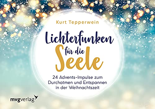 Lichterfunken für die Seele: 24 Advents-Impulse zum Durchatmen und Entspannen in der Weihnachtszeit