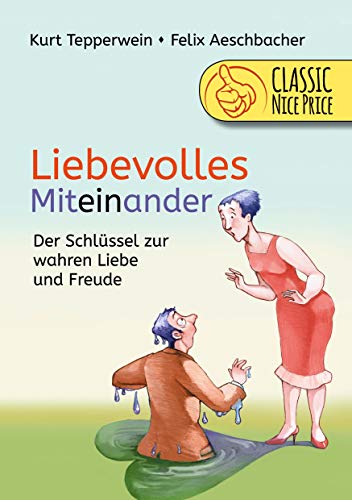 Liebevolles Miteinander: Der Schlüssel zur wahren Liebe und Freude Liebevolles Miteinander: Der Schlüssel zur wahren Liebe und Freude von Books on Demand GmbH