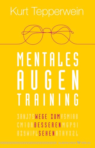 Mentales Augentraining: Wege zum besseren Sehen Mentales Augentraining: Wege zum besseren Sehen von Silberschnur Verlag Die G