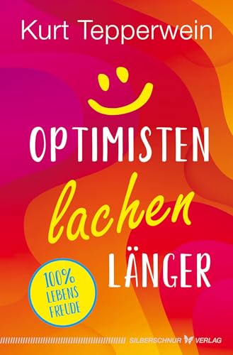 Optimisten lachen länger: 100 % Lebensfreude von Silberschnur