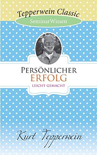 Persönlicher Erfolg leicht gemacht: SeminarWissen Persönlicher Erfolg leicht gemacht: SeminarWissen