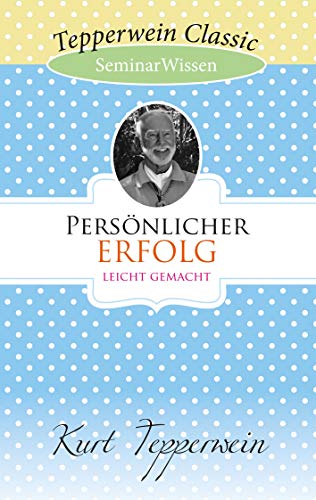 Persönlicher Erfolg leicht gemacht: SeminarWissen