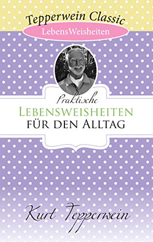 Praktische Lebensweisheiten für den Alltag Praktische Lebensweisheiten für den Alltag von Books on Demand