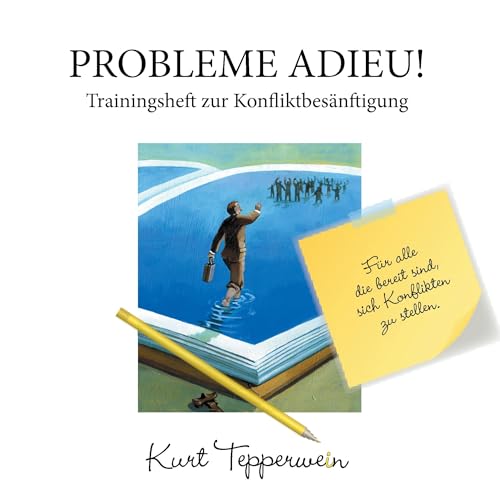 Probleme Adieu! -Trainingsheft zur Konfliktbesänftigung: Für alle die bereit sind, sich Konflikten zu stellen (Tepperwein Trainingsheft) von Books on Demand GmbH