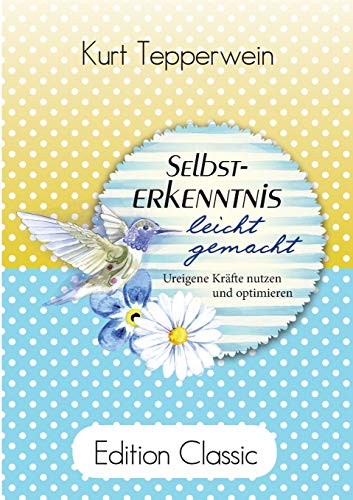 Selbsterkenntnis leicht gemacht: Ureigene Kräfte nutzen und optimieren Selbsterkenntnis leicht gemacht: Ureigene Kräfte nutzen und optimieren von Books on Demand