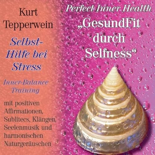 Selbsthilfe bei Stress: Perfect Inner Health Selbsthilfe bei Stress: Perfect Inner Health