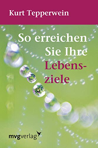 So erreichen Sie Ihre Lebensziele So erreichen Sie Ihre Lebensziele