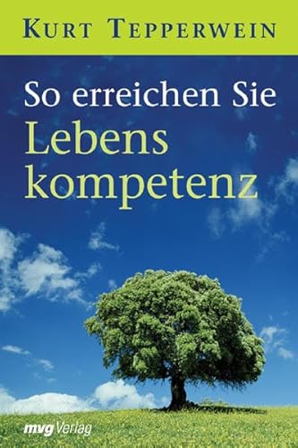 So erreichen Sie Lebenskompetenz So erreichen Sie Lebenskompetenz von mvg