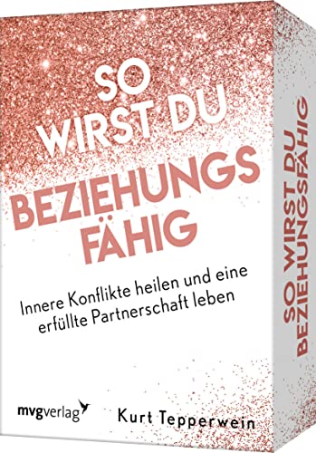 So wirst du beziehungsfähig: Innere Konflikte heilen und eine erfüllte Partnerschaft leben. Loslassen von Bindungsangst, toxischen Menschen, Selbstzweifeln. Für mehr Liebe, Glück