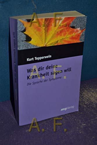 Was dir deine Krankheit sagen will: Die Sprache der Symptome Was dir deine Krankheit sagen will: Die Sprache der Symptome