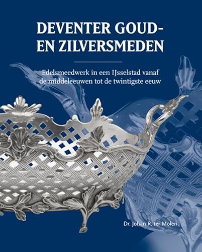 Deventer Goud- en Zilversmeden: Edelsmeedwerk in een IJsselstad vanaf de middeleeuwen Deventer Goud- en Zilversmeden: Edelsmeedwerk in een IJsselstad vanaf de middeleeuwen von Uitgeverij Waanders & De Kunst