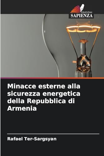 Minacce esterne alla sicurezza energetica della Repubblica di Armenia von Edizioni Sapienza