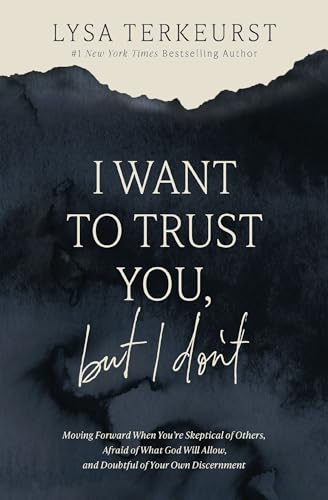 I Want to Trust You, but I Don't: Moving Forward When You’re Skeptical of Others, Afraid of What God Will Allow, and Doubtful of Your Own Discernment I Want to Trust You, but I Don't: Moving Forward When You’re Skeptical of Others, Afraid of What God Will Allow, and Doubtful of Your Own Discernment von Thomas Nelson