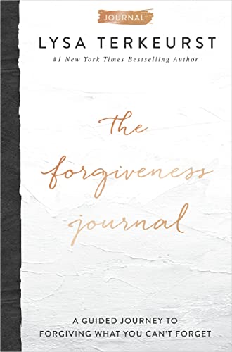 The Forgiveness Journal: A Guided Journey to Forgiving What You Can't Forget The Forgiveness Journal: A Guided Journey to Forgiving What You Can't Forget