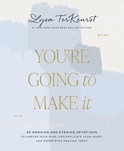 You're Going to Make It: 50 Morning and Evening Devotions to Unrush Your Mind, Uncomplicate Your Heart, and Experience Healing Today You're Going to Make It: 50 Morning and Evening Devotions to Unrush Your Mind, Uncomplicate Your Heart, and Experience Healing Today von Penguin