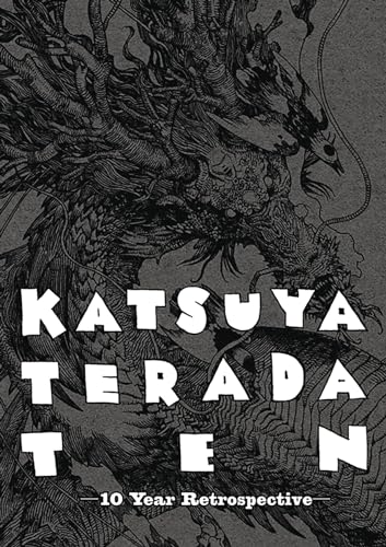 Katsuya Terada 10 Ten: 10 Year Retrospective: Catalogue for his Exhibition held at Kyoto International Manga Museum, Japan / March, 2013 Katsuya Terada 10 Ten: 10 Year Retrospective: Catalogue for his Exhibition held at Kyoto International Manga Museum, Japan / March, 2013
