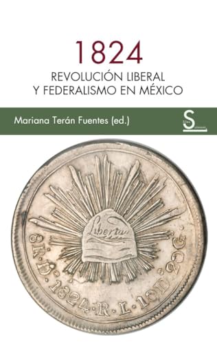 1824: Revolución liberal y federalismo en México (Sílex Ultramar) von SÍLEX EDICIONES, S.L.