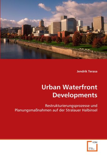 Urban Waterfront Developments: Restrukturierungsprozesse und Planungsmaßnahmen auf der Stralauer Halbinsel