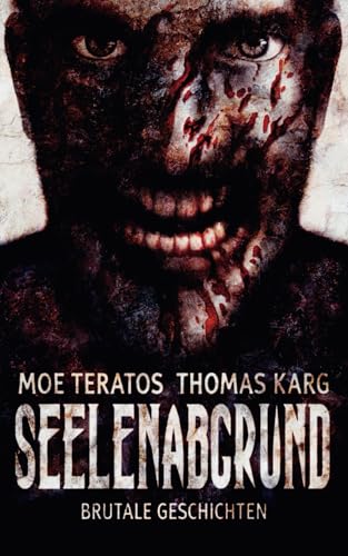 Seelenabgrund: Brutale Geschichten (Seelen-Storys) von Independently published