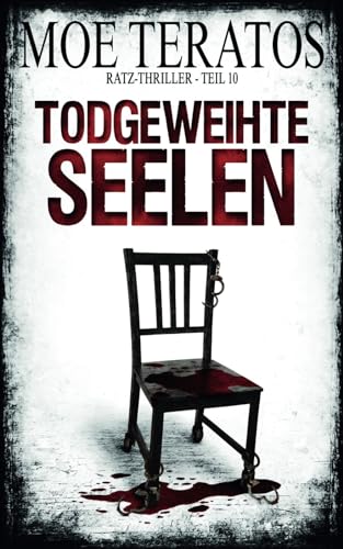 Todgeweihte Seelen: Ratz-Thriller 10 Todgeweihte Seelen: Ratz-Thriller 10