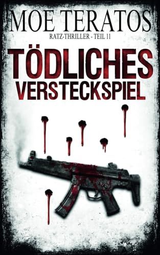 Tödliches Versteckspiel: Ratz-Thriller 11 von Independently published