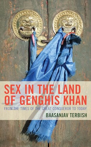 Sex in the Land of Genghis Khan: From the Times of the Great Conqueror to Today von Lexington Books