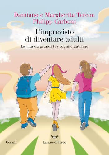 L'imprevisto di diventare adulti. La vita da grandi tra sogni e autismo (Oceani) von La nave di Teseo
