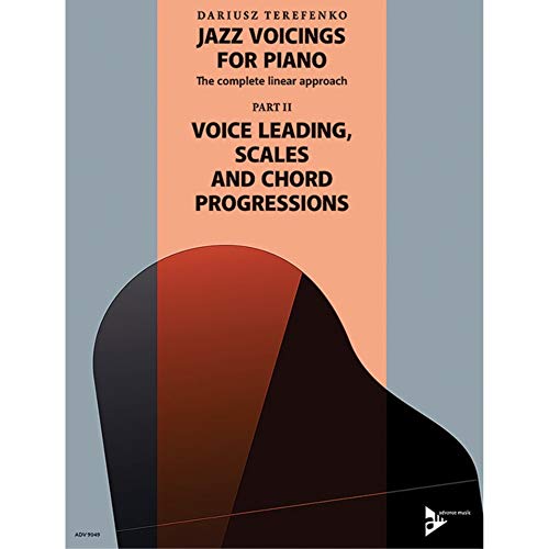 Jazz Voicings For Piano: The complete linear approach: II. Voice Leading, Scales and Chord Progressions. Band 2. Klavier. Lehrbuch.