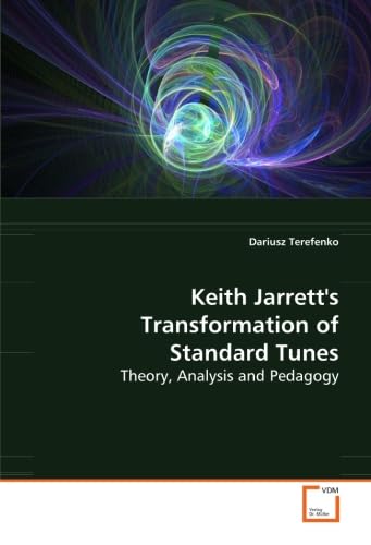 Keith Jarrett's Transformation of Standard Tunes: Theory, Analysis and Pedagogy