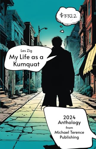 My Life as a Kumquat: 2024 Anthology from Michael Terence Publishing von Michael Terence Publishing