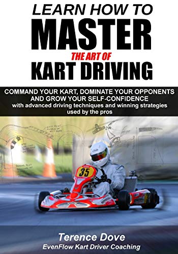 Learn How To Master The Art Of Kart Driving: Command your kart, dominate your opponents and grow your self-confidence with advanced driving techniques and winning strategies used by the pros. von CreateSpace Independent Publishing Platform