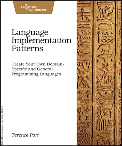 Language Implementation Patterns: Techniques for Implementing Domain-Specific Languages von Pragmatic Bookshelf