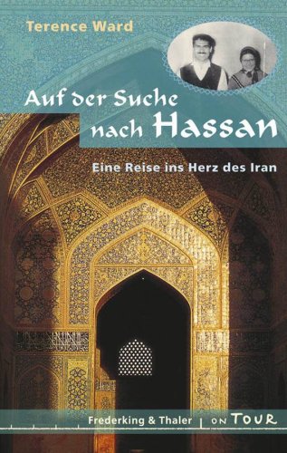 Auf der Suche nach Hassan. Eine Reise ins Herz des Iran von Frederking & Thaler Verlag GmbH