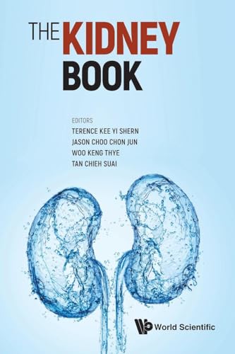 KIDNEY BOOK, THE: A PRACTICAL GUIDE ON RENAL MEDICINE von World Scientific Publishing Company
