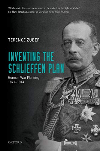 Inventing the Schlieffen Plan: German War Planning 1871-1914 von Oxford University Press