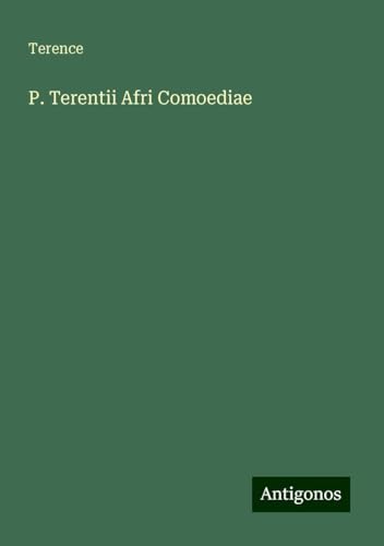 P. Terentii Afri Comoediae von Antigonos Verlag