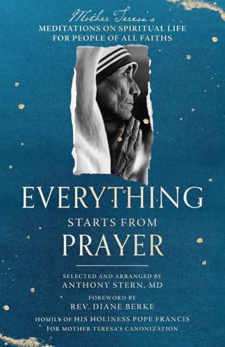 Everything Starts from Prayer: Mother Teresa's Meditations on Spiritual Life for People of All Faiths von Monkfish Book Publishing